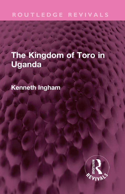 Book cover of The Kingdom of Toro in Uganda (Routledge Revivals)