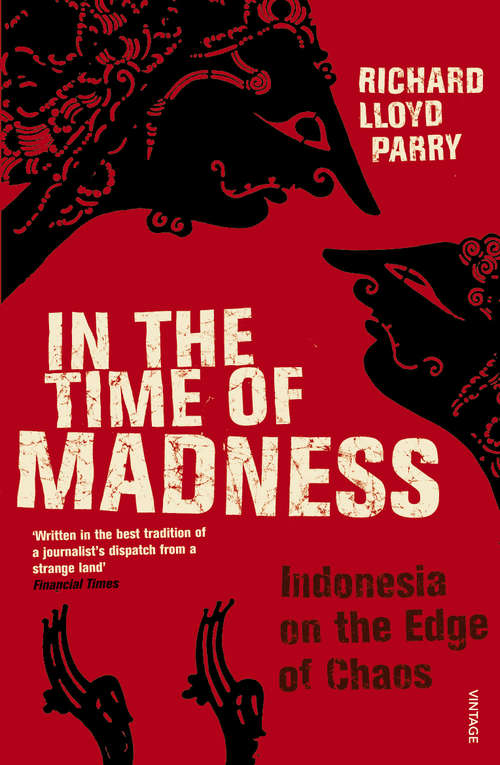 Book cover of In The Time Of Madness: Indonesia On The Edge Of Chaos