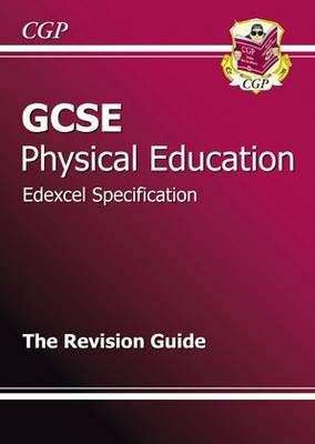 Book cover of CGP GCSE Physical Education for Edexcel Specification - The Revision Guide