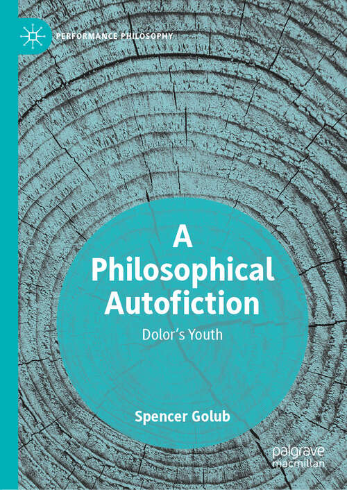 Book cover of A Philosophical Autofiction: Dolor's Youth (1st ed. 2019) (Performance Philosophy)