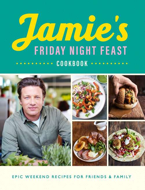 Book cover of Jamie’s Friday Night Feast Cookbook