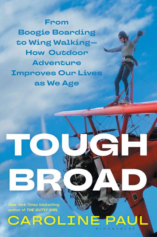 Book cover of Tough Broad: From Boogie Boarding to Wing Walking—How Outdoor Adventure Improves Our Lives as We Age