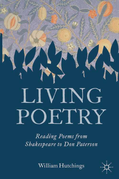 Book cover of Living Poetry: Reading Poems from Shakespeare to Don Paterson (2012)