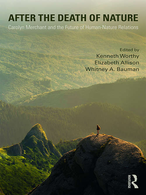 Book cover of After the Death of Nature: Carolyn Merchant and the Future of Human-Nature Relations