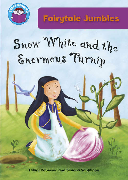 Book cover of Snow White and The Enormous Turnip: Fairytale Jumbles - Snow White And The Enormous Turnip (Start Reading: Fairytale Jumbles)