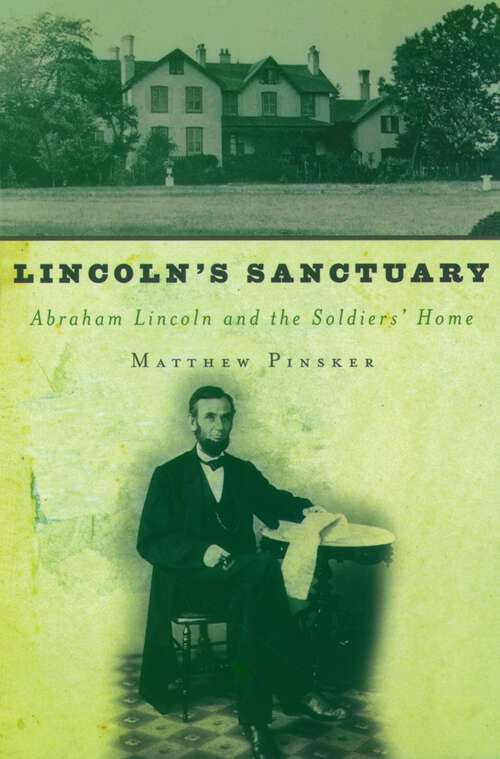 Book cover of Lincoln's Sanctuary: Abraham Lincoln and the Soldiers' Home
