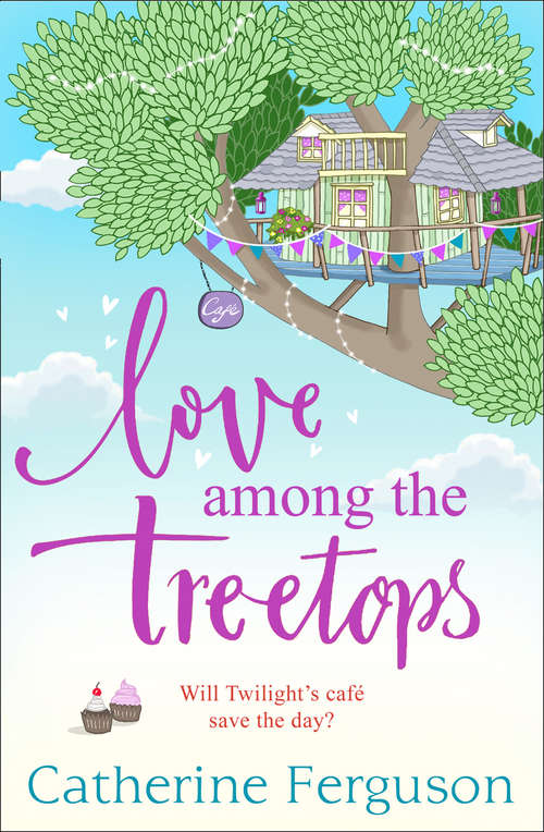 Book cover of Love Among the Treetops: Will Twilight's Café Save The Day? (ePub edition)