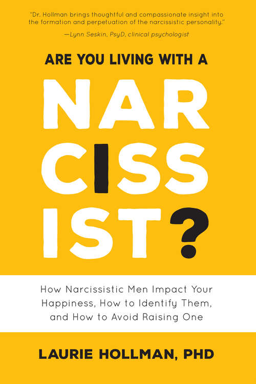 Book cover of Are You Living with a Narcissist?: How Narcissistic Men Impact Your Happiness, How to Identify Them, and How to Avoid Raising One