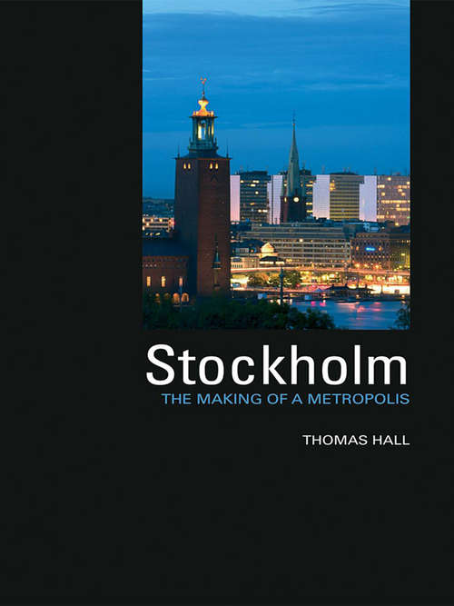 Book cover of Stockholm: The Making of  a Metropolis (Planning, History and Environment Series)