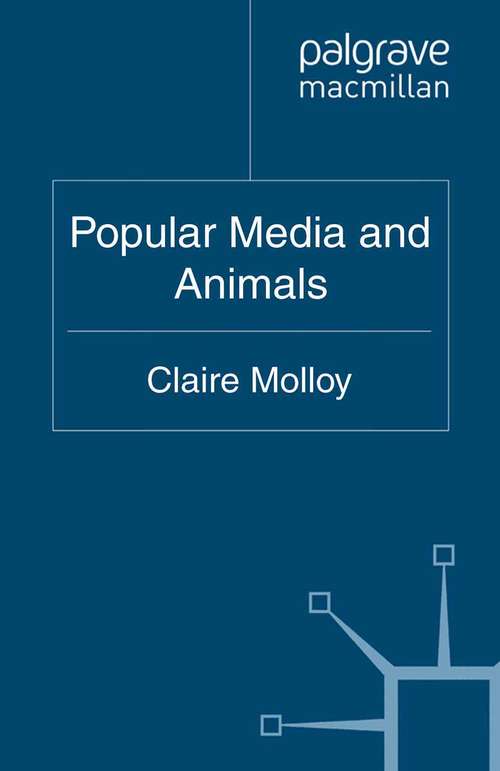 Book cover of Popular Media and Animals (2011) (The Palgrave Macmillan Animal Ethics Series)