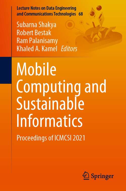 Book cover of Mobile Computing and Sustainable Informatics: Proceedings of ICMCSI 2021 (1st ed. 2022) (Lecture Notes on Data Engineering and Communications Technologies #68)