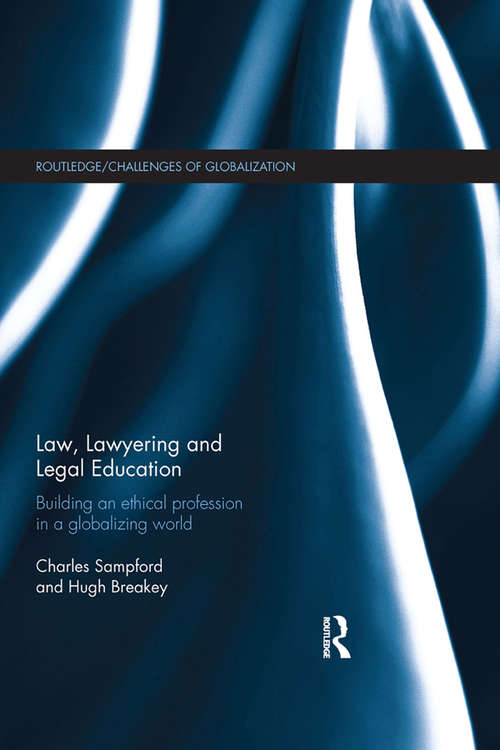 Book cover of Law, Lawyering and Legal Education: Building an Ethical Profession in a Globalizing World (Challenges of Globalisation)