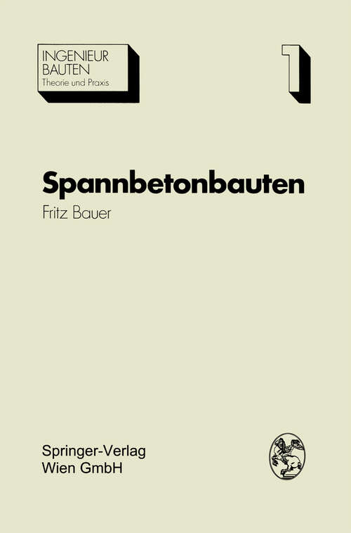 Book cover of Spannbetonbauten: Konstruktion und Herstellung (1971) (Ingenieurbauten #1)