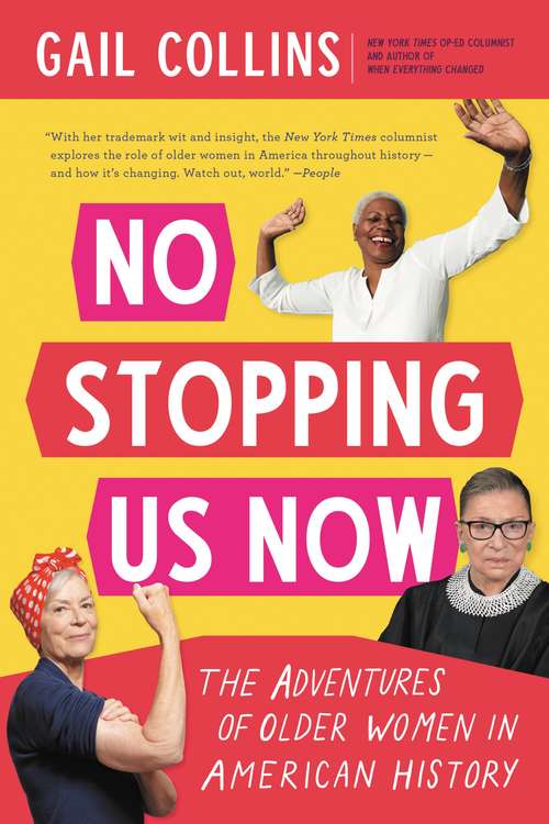 Book cover of No Stopping Us Now: The Adventures of Older Women in American History