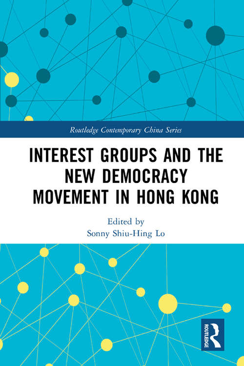 Book cover of Interest Groups and the New Democracy Movement in Hong Kong (Routledge Contemporary China Series)