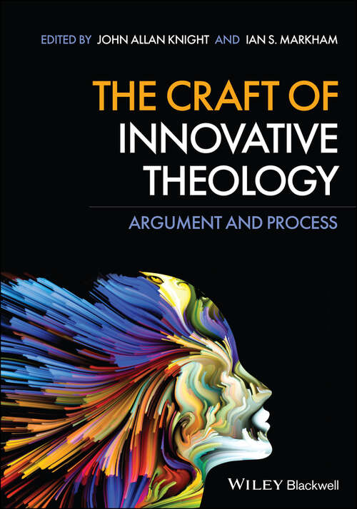 Book cover of The Craft of Innovative Theology: Argument and Process