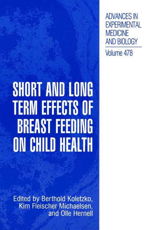 Book cover of Short and Long Term Effects of Breast Feeding on Child Health (2002) (Advances in Experimental Medicine and Biology #478)