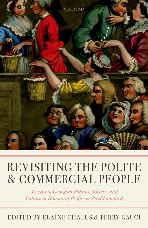 Book cover of Revisiting The Polite and Commercial People: Essays in Georgian Politics, Society, and Culture in Honour of Professor Paul Langford