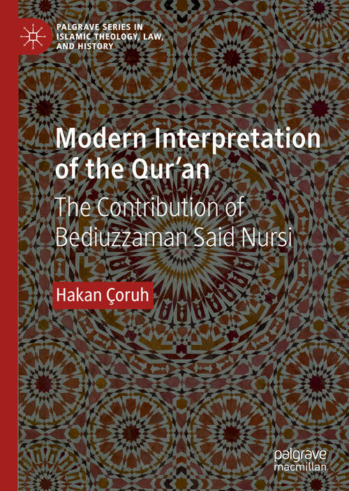 Book cover of Modern Interpretation of the Qur’an: The Contribution of Bediuzzaman Said Nursi (1st ed. 2019) (Palgrave Series in Islamic Theology, Law, and History)