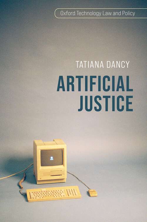 Book cover of Artificial Justice (Oxford Technology Law and Policy)