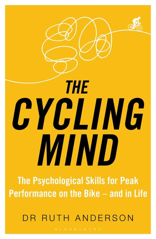 Book cover of The Cycling Mind: The Psychological Skills for Peak Performance on the Bike - and in Life