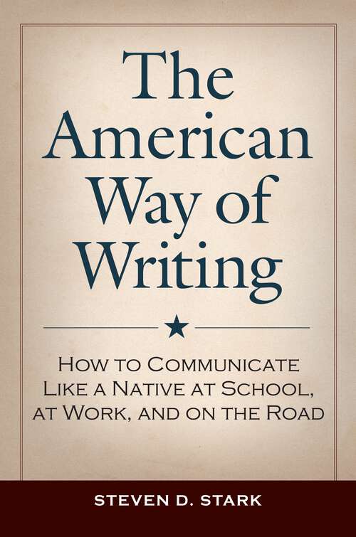 Book cover of The American Way of Writing: How to Communicate Like a Native at School, at Work, and on the Road