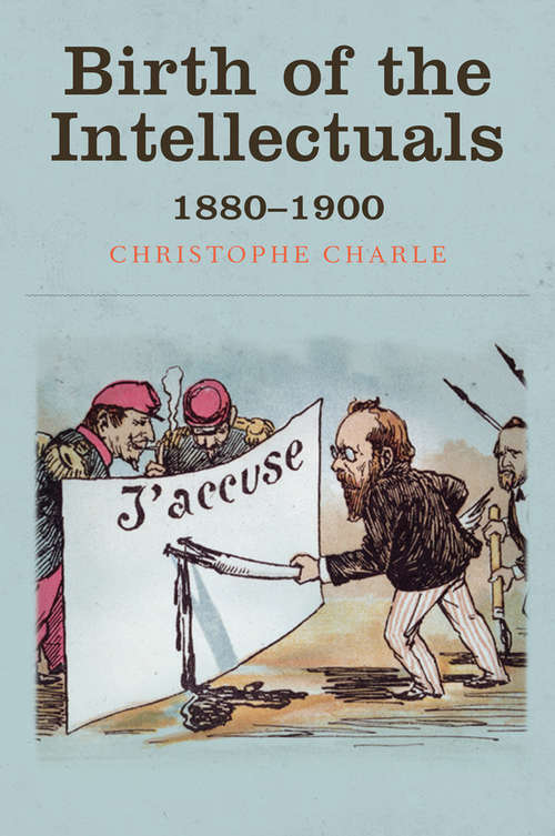 Book cover of Birth of the Intellectuals: 1880-1900