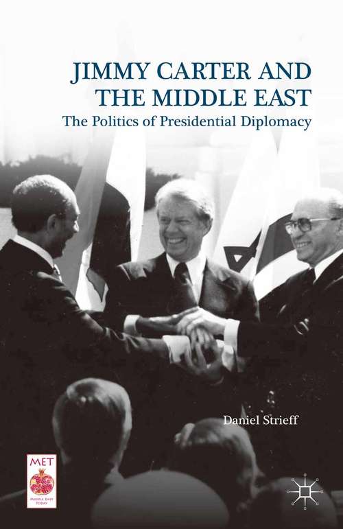 Book cover of Jimmy Carter and the Middle East: The Politics of Presidential Diplomacy (1st ed. 2015) (Middle East Today)