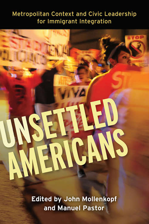 Book cover of Unsettled Americans: Metropolitan Context and Civic Leadership for Immigrant Integration