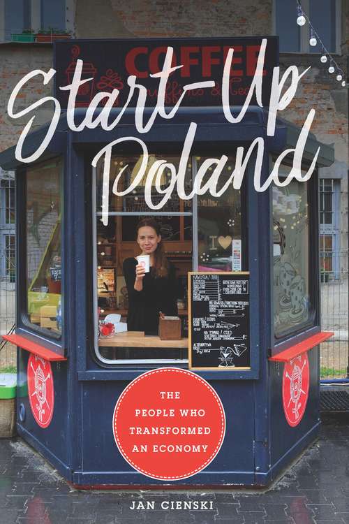 Book cover of Start-Up Poland: The People Who Transformed an Economy