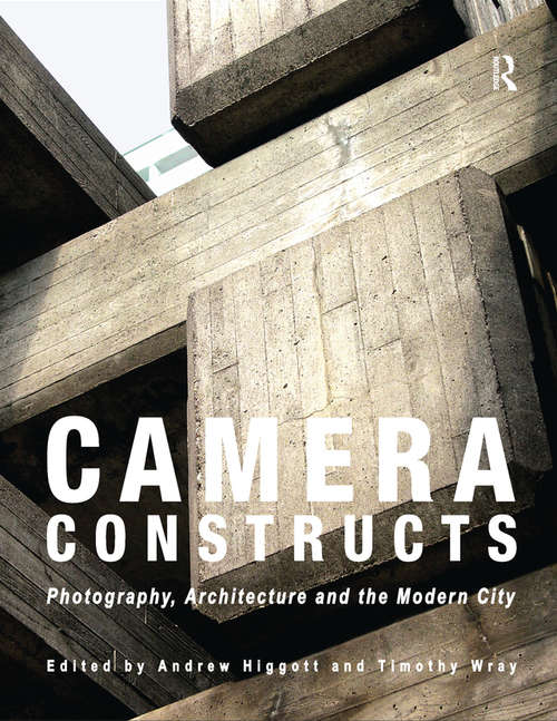 Book cover of Camera Constructs: Photography, Architecture and the Modern City