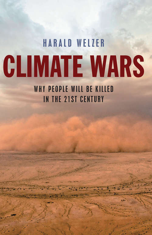 Book cover of Climate Wars: What People Will Be Killed For in the 21st Century