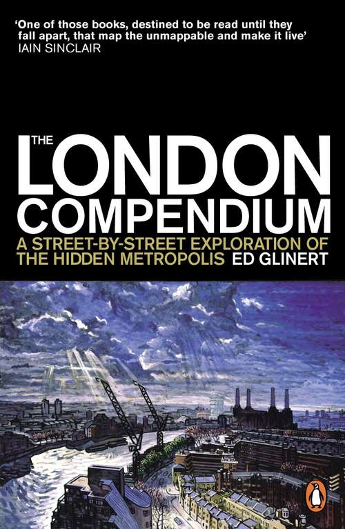 Book cover of The London Compendium: A street-by-street exploration of the hidden metropolis