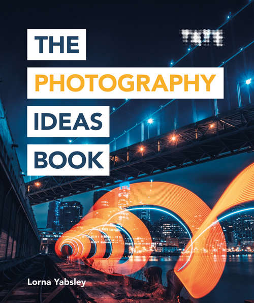 Book cover of Tate: The Photography Ideas Book (The Art Ideas Books)