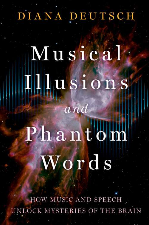 Book cover of Musical Illusions and Phantom Words: How Music and Speech Unlock Mysteries of the Brain
