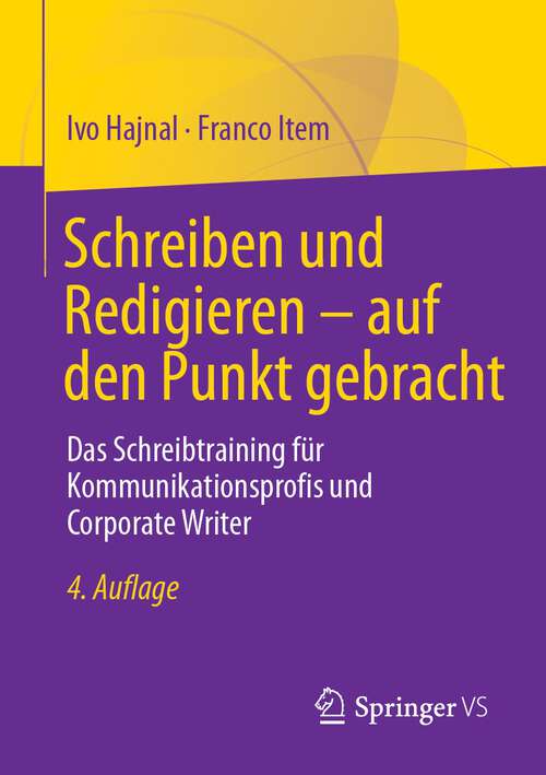 Book cover of Schreiben und Redigieren – auf den Punkt gebracht: Das Schreibtraining für Kommunikationsprofis und Corporate Writer (4. Aufl. 2023)