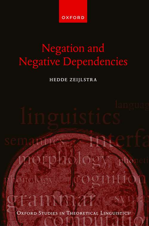 Book cover of Negation and Negative Dependencies (Oxford Studies in Theoretical Linguistics #80)