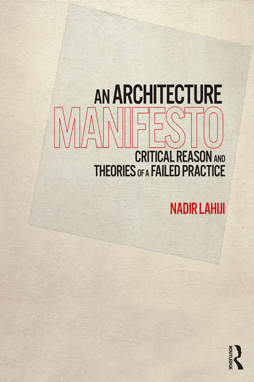 Book cover of An Architecture Manifesto: Critical Reason and Theories of a Failed Practice