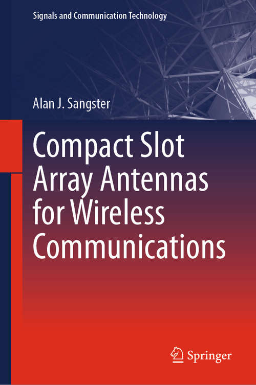 Book cover of Compact Slot Array Antennas for Wireless Communications (1st ed. 2019) (Signals and Communication Technology)