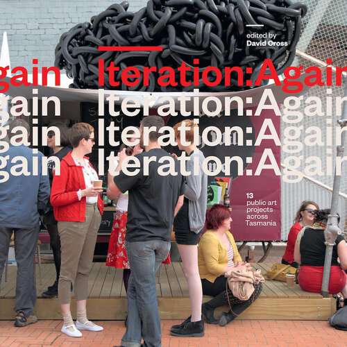 Book cover of Iteration: 13 Public Art Projects Across Tasmania:again