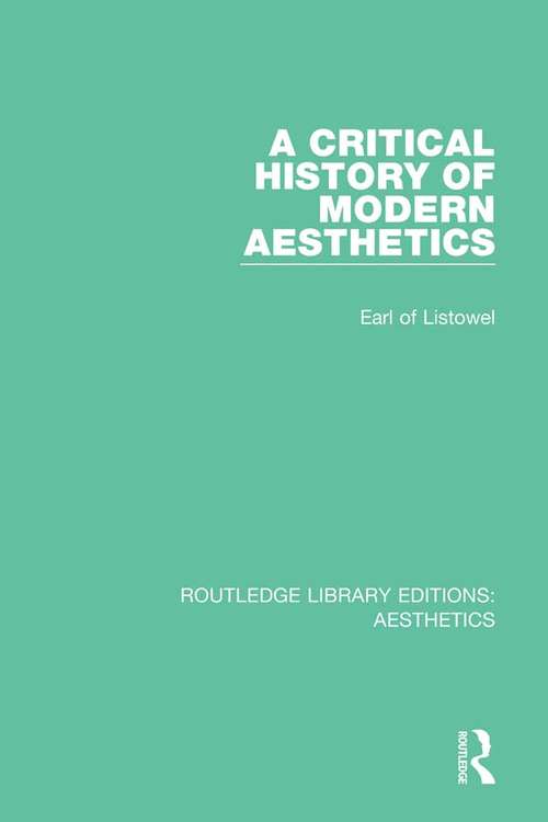 Book cover of A Critical History of Modern Aesthetics (Routledge Library Editions: Aesthetics)