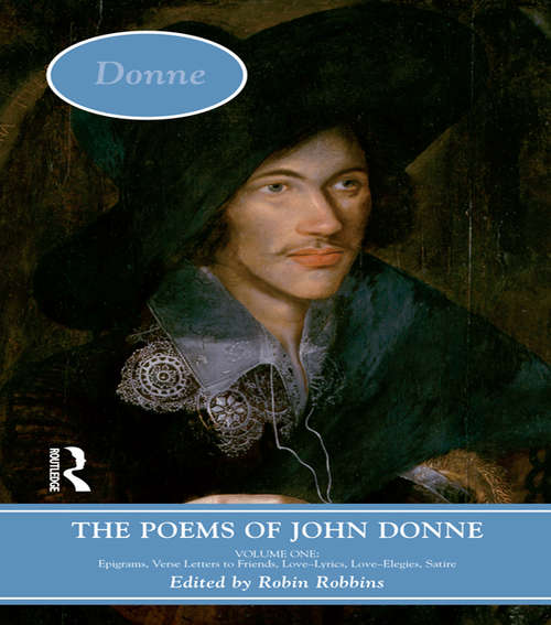 Book cover of The Poems of John Donne: Epigrams, Verse Letters To Friends, Love-lyrics, Love-elegies, Satire (Longman Annotated English Poets)