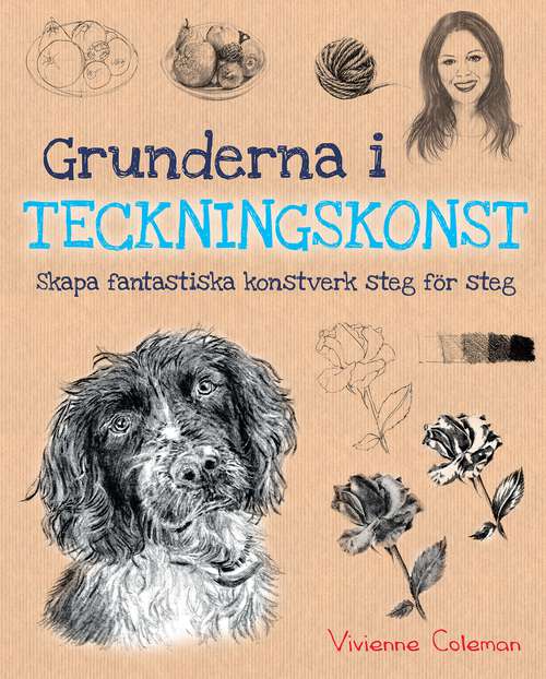 Book cover of Grunderna i Teckningskonst: Skapa fantastiska konstverk steg för steg