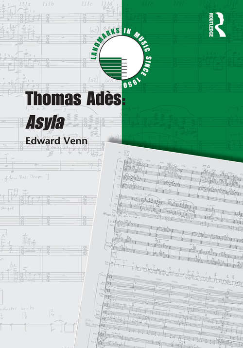 Book cover of Thomas Adès: Asyla (Landmarks in Music Since 1950)