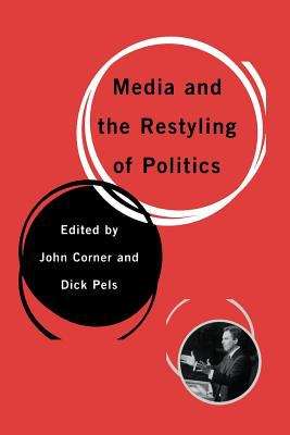 Book cover of Media and the Restyling of Politics: Consumerism, Celebrity and Cynicism (PDF)