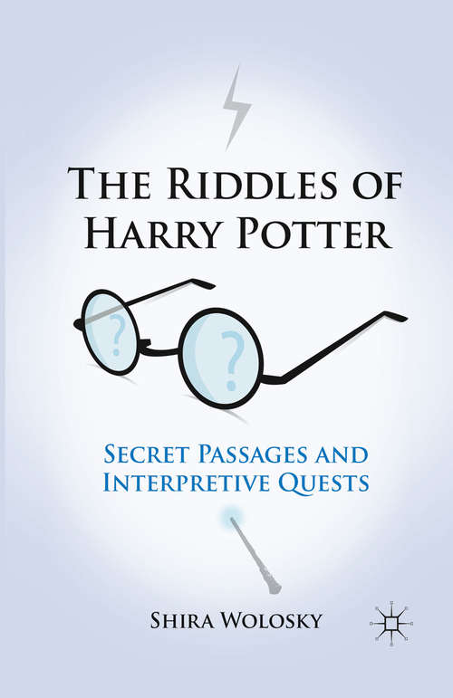 Book cover of The Riddles of Harry Potter: Secret Passages and Interpretive Quests (2010)