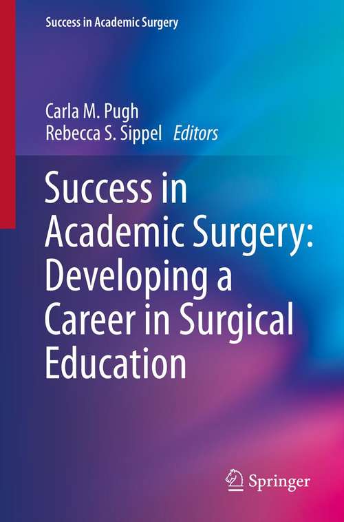 Book cover of Success in Academic Surgery: Developing a Career in Surgical Education (2013) (Success in Academic Surgery)