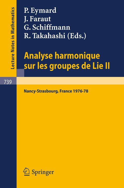 Book cover of Analyse Harmonique sur les Groupes de Lie II: Seminaire Nancy-Strasbourg 1976-78 (1979) (Lecture Notes in Mathematics #739)