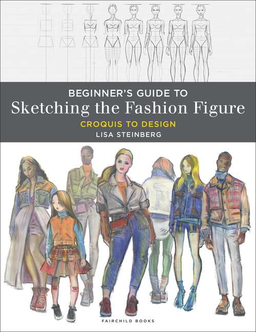Book cover of Beginner's Guide to Sketching the Fashion Figure: Croquis to Design - with STUDIO