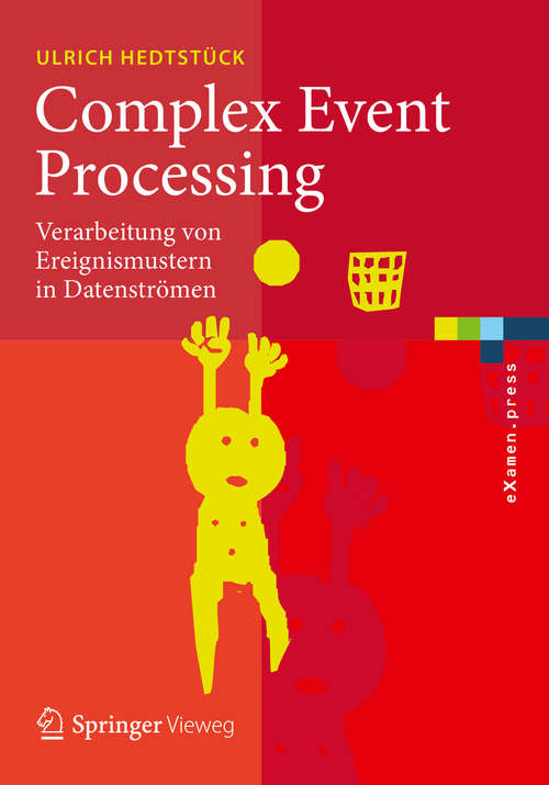Book cover of Complex Event Processing: Verarbeitung von Ereignismustern in Datenströmen (eXamen.press)